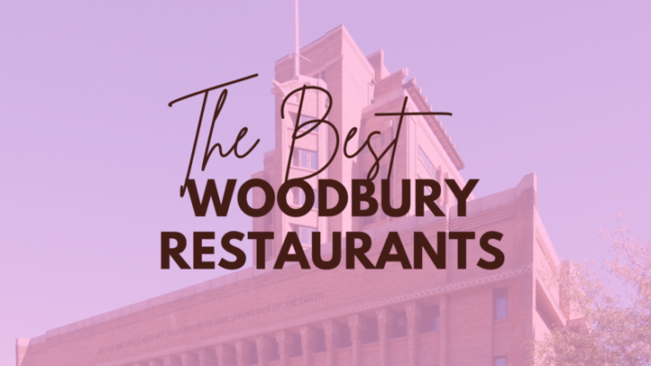 15 Best Woodbury Restaurants