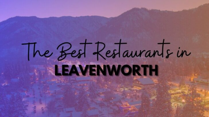 15 Best Leavenworth Restaurants in August 2023